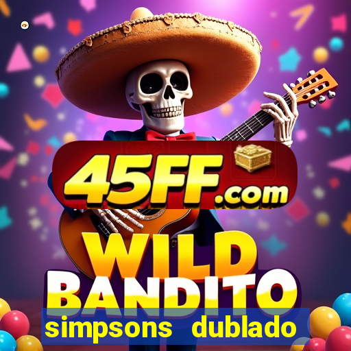 simpsons dublado assistir online